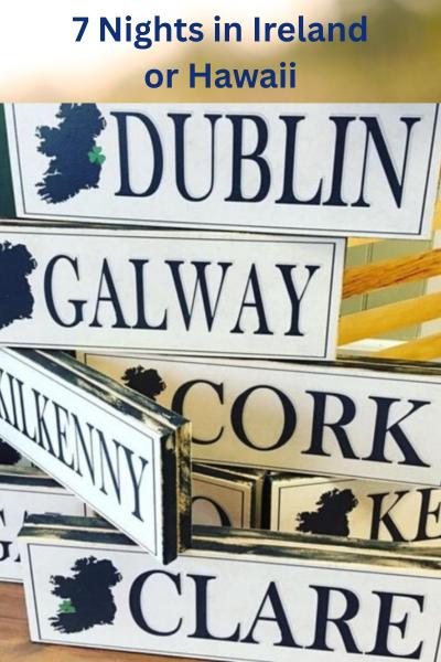 Hawaii or Ireland 7 nights- YOU Choose!