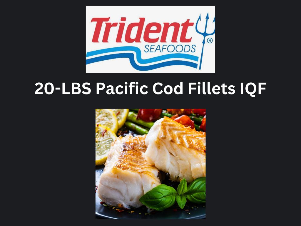 20-LBS Pacific Cod Fillets IQF from Trident Seafoods