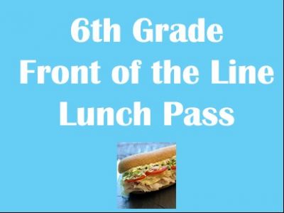 6th Grade Front of the Line Lunch Pass-Dana Middle School