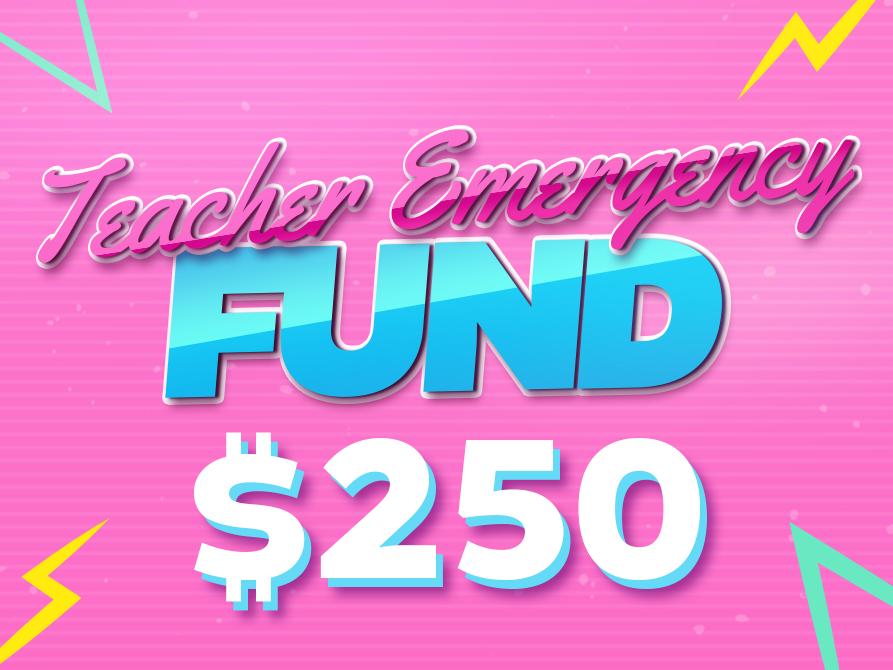 SUPPORT- $250 Teacher Emergency Fund