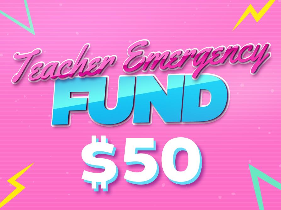 SUPPORT- $50 Teacher Emergency Fund
