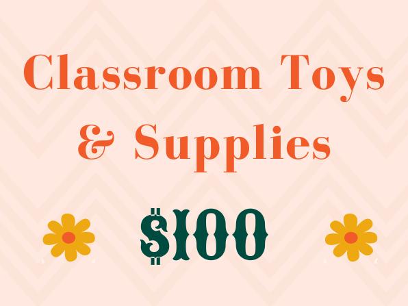 Classroom Toys & Supplies ($100)