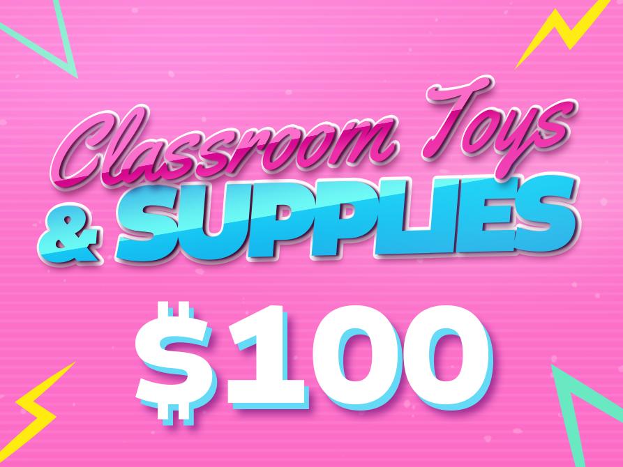 SUPPORT- $100 Classroom Toys & Supplies