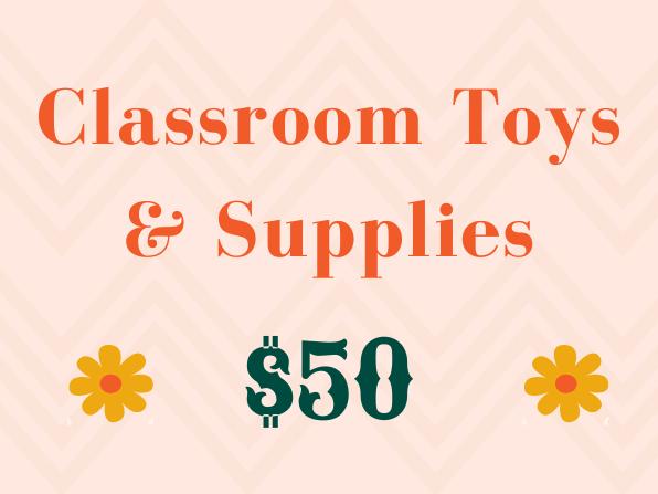 Classroom Toys & Supplies ($50)
