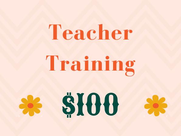 Teacher Training ($100)