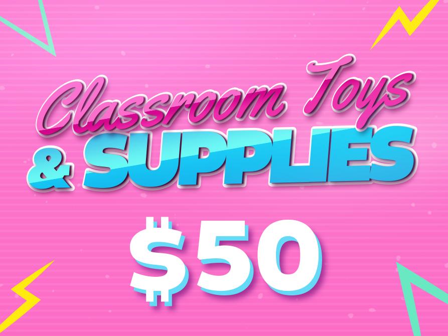 SUPPORT- $50 Classroom Toys & Supplies