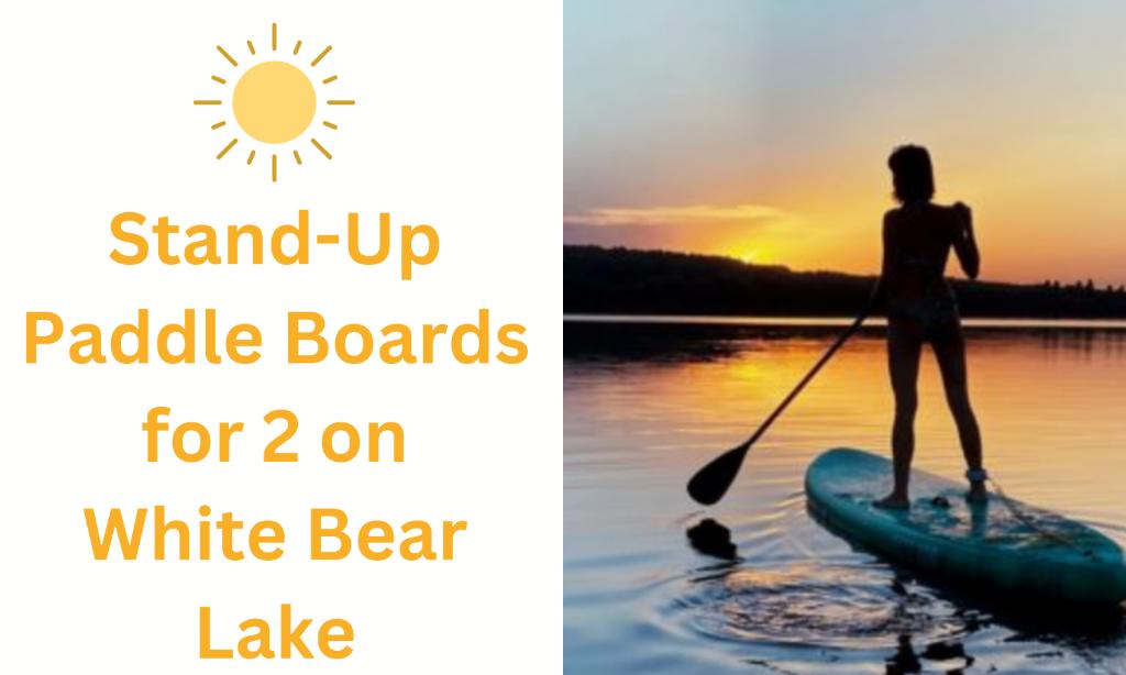 2 SUP boards for the day on White Bear Lake