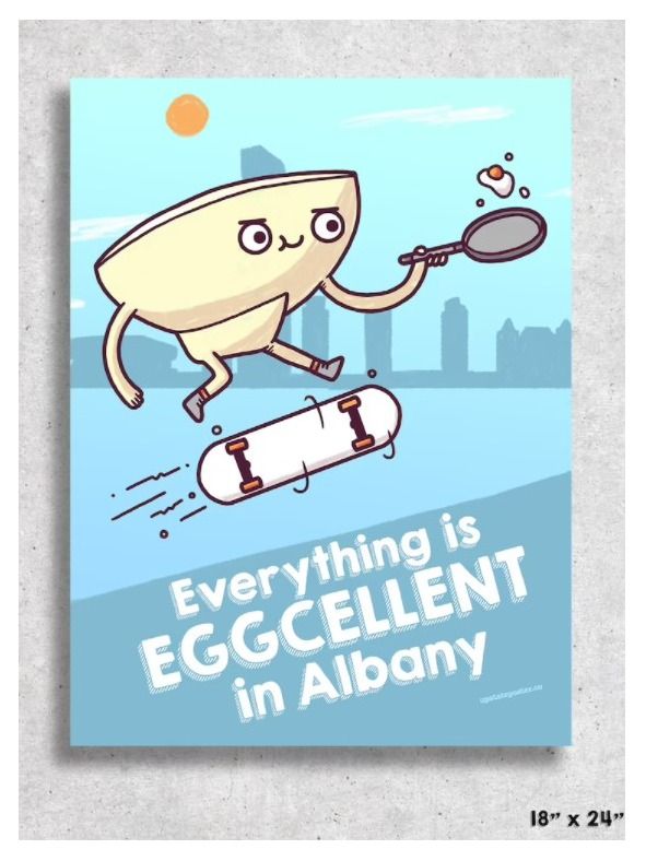 ''Albany is Eggcellent'' - 18x24 Unframed Poster