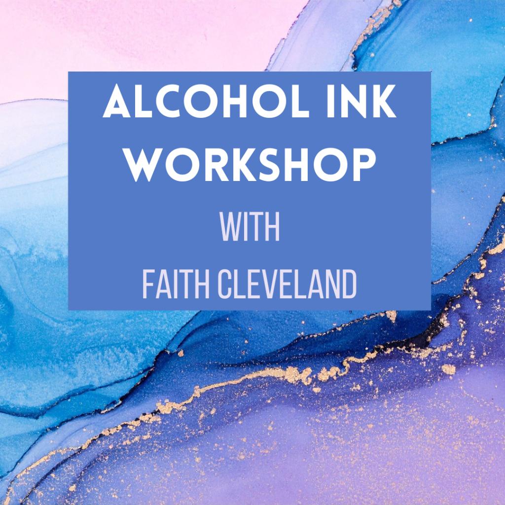 One-Day Alcohol Ink Class with Faith Cleveland
