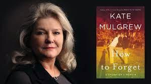 ''How to Forget: A Daughter's Memoir'' by Kate Mulgr...