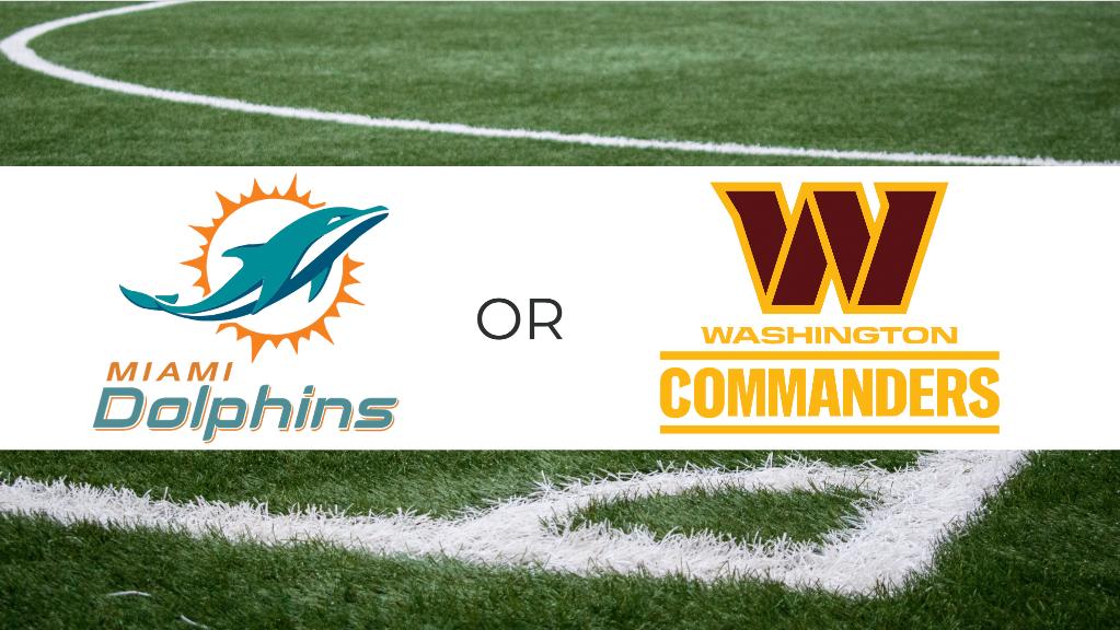 HIGH BIDDER'S CHOICE: TWO TICKETS IN BDO SUITE TO REGULAR SEASON 2024-2025 WASHINGTON COMMANDERS **OR** MIAMI DOLPHINS GAME