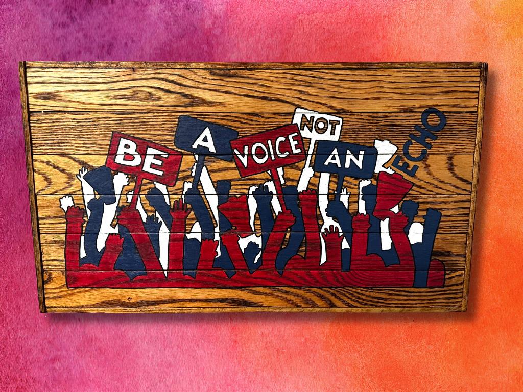 Be a Voice Not an Echo Wooden Art Piece