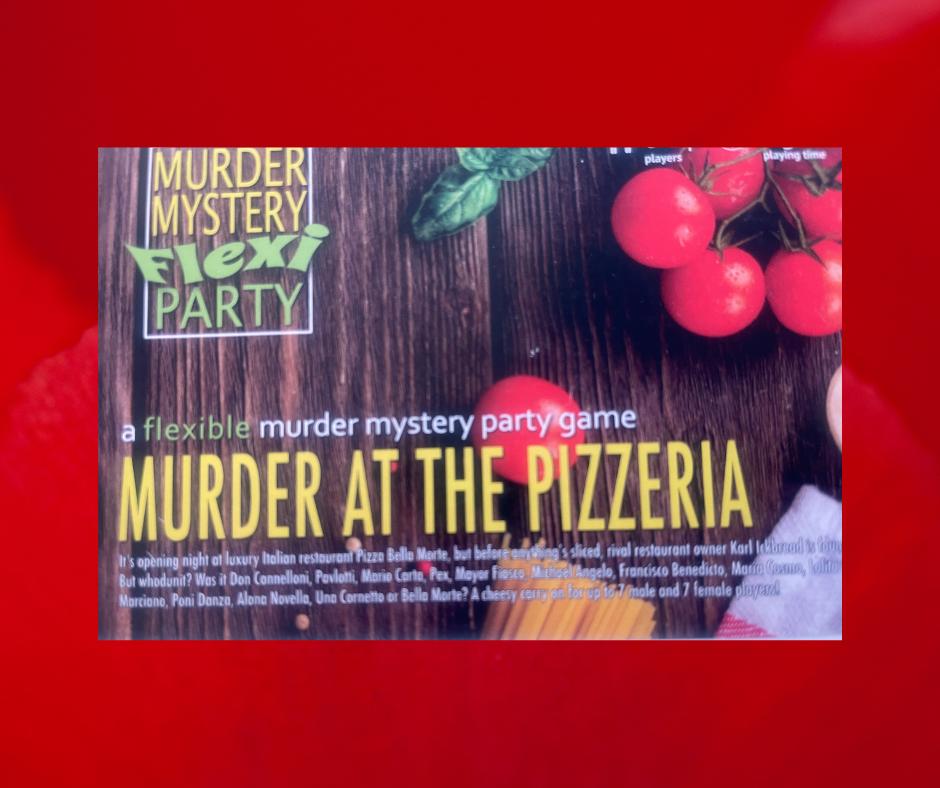 MYSTERY DINNER ''MURDER AT THE PIZZERIA''
