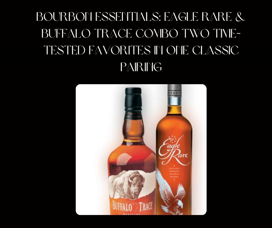 Bourbon Essentials: Eagle Rare & Buffalo Trace C...