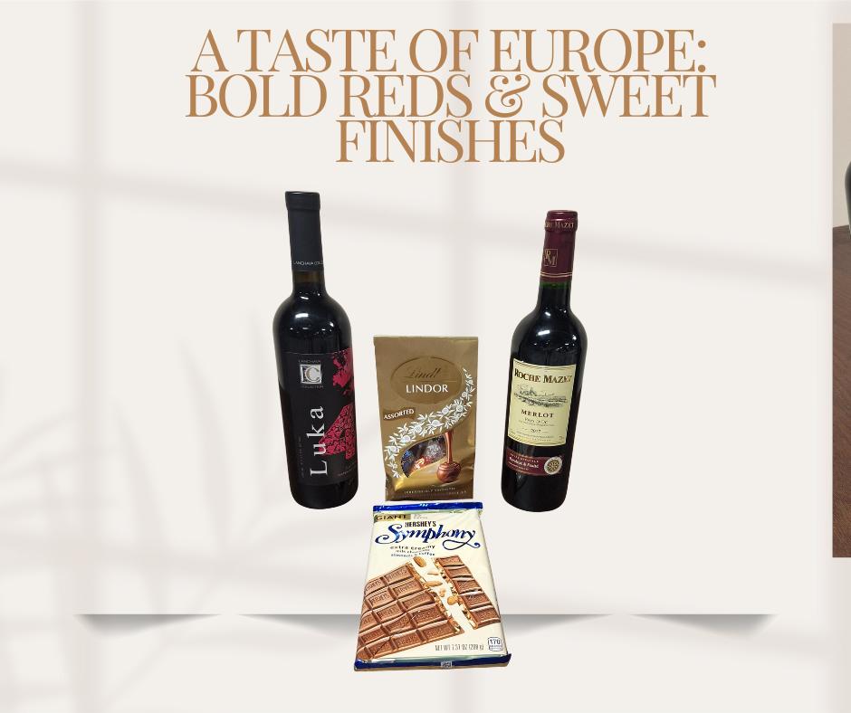 A Taste of Europe: Bold Reds & Sweet Finishes