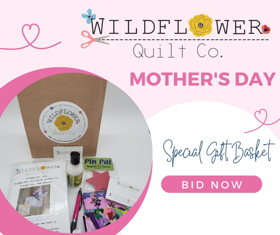 Mother's Day Gift Basket by Wildflower Quilt Co